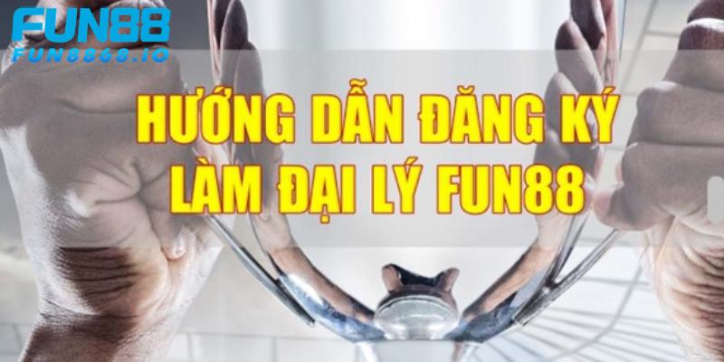 Hướng dẫn cách trở thành đại lý nhà cái FUN88