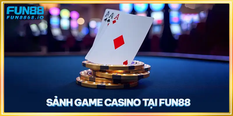 Sảnh game casino tại FUN88