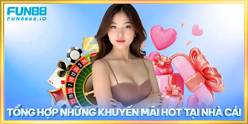 Tổng hợp những khuyến mãi hot tại nhà cái FUN88