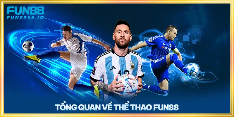  Tổng quan về thể thao FUN88